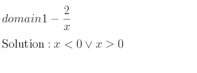 The domain of 1-2/x is x<0\lor x>0